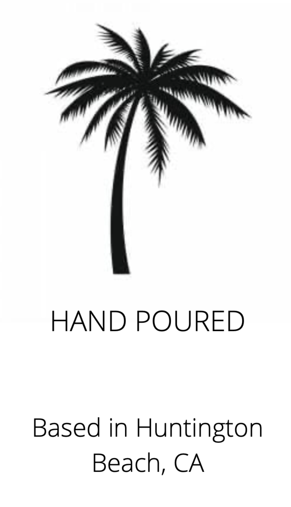 Hand Poured in Huntington Beach, CA